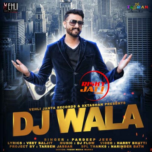 Download Dj Walla Pardeep Jeed mp3 song, Dj Walla Pardeep Jeed full album download