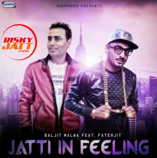 Download Jatti In Feeling Baljit Malwa mp3 song, Jatti In Feeling Baljit Malwa full album download