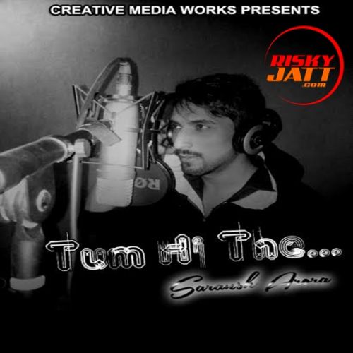 Download Tum Hi The Saransh Arora mp3 song, Tum Hi The Saransh Arora full album download