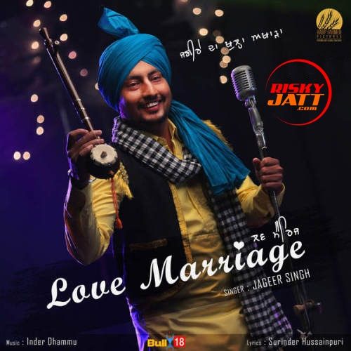 Download Love Marriage Jageer Singh mp3 song, Love Marriage Jageer Singh full album download
