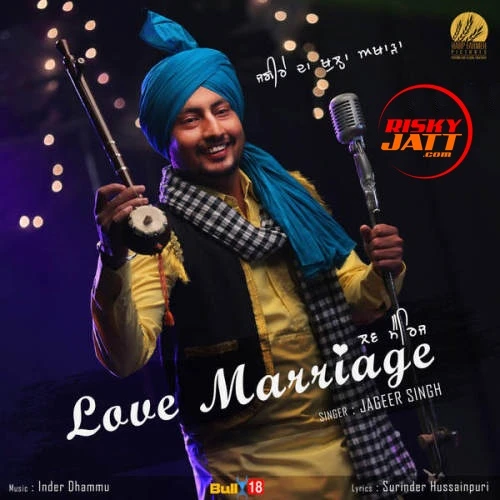 Download Love Marriage Jageer Singh mp3 song, Love Marriage Jageer Singh full album download