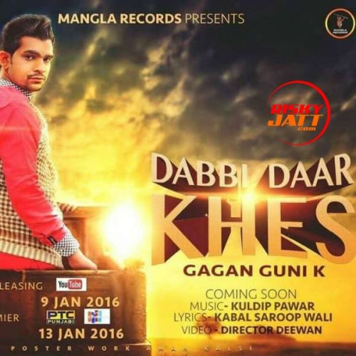 Download Dabbi Daar Khes Gagan Guni K mp3 song, Dabbi Daar Khes Gagan Guni K full album download