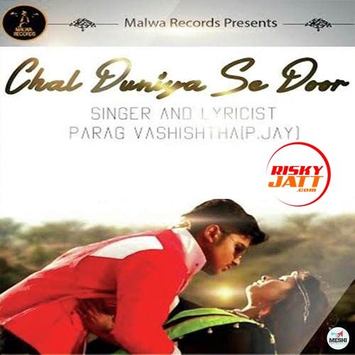 Download Chal Duniya Se Door Parag Vashishtha mp3 song, Chal Duniya Se Door Parag Vashishtha full album download