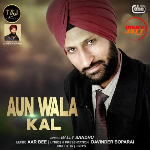 Download Aun Wala Kal Bally Sandhu mp3 song