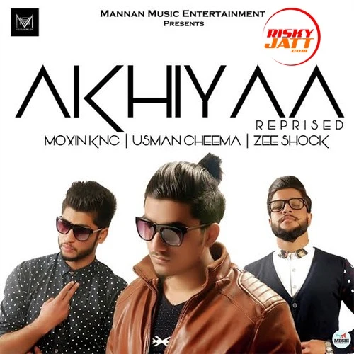 Download Akhiyaa Moxin Kng mp3 song