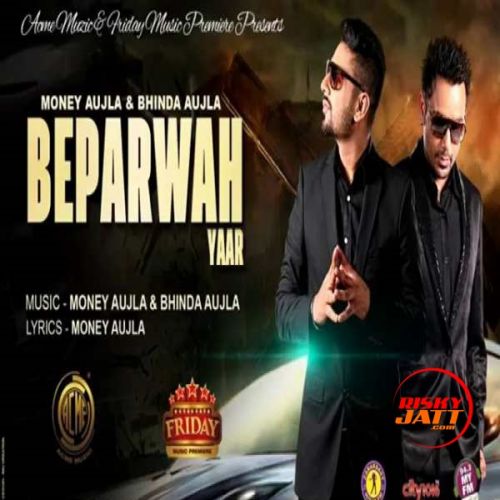 Download Beparwah Yaar Bhinda Aujla, Money Aujla mp3 song, Beparwah Yaar Bhinda Aujla, Money Aujla full album download