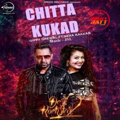 Download Chitta Kukad Gippy Grewal, Neha Kakkar mp3 song, Chitta Kukad Gippy Grewal, Neha Kakkar full album download