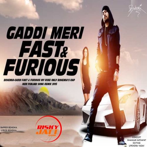 Download Gaddi Meri Fast And Furious Bohemia mp3 song, Gaddi Meri Fast And Furious Bohemia full album download