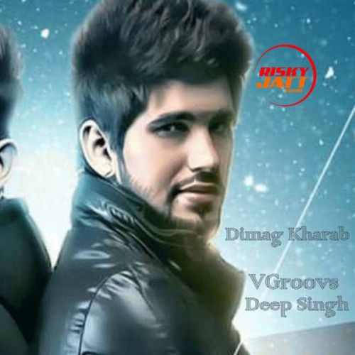 Download Dimag Kharab Deep Singh mp3 song, Dimag Kharab Deep Singh full album download