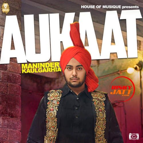 Download Aukaat Maninder Kaulgarhia mp3 song, Aukaat Maninder Kaulgarhia full album download