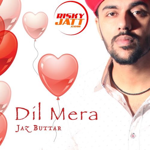 Download Dil Mera Jaz Buttar mp3 song, Dil Mera Jaz Buttar full album download