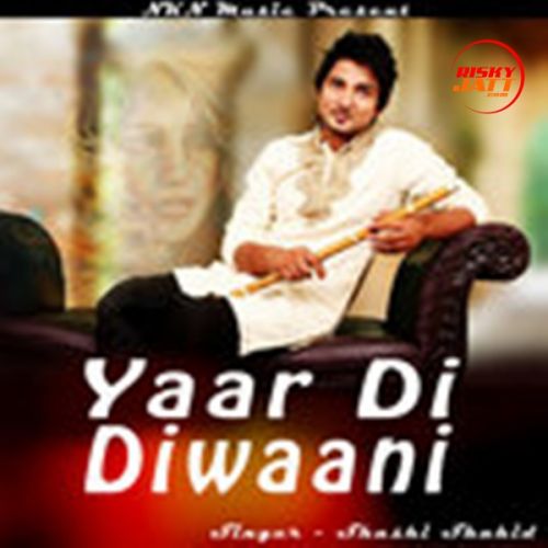 Download Yaar Di Diwaani Shashi Shahid mp3 song, Yaar Di Diwaani Shashi Shahid full album download