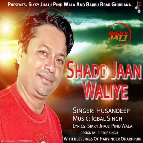 Download Shad Jaan Waliye Husandeep mp3 song