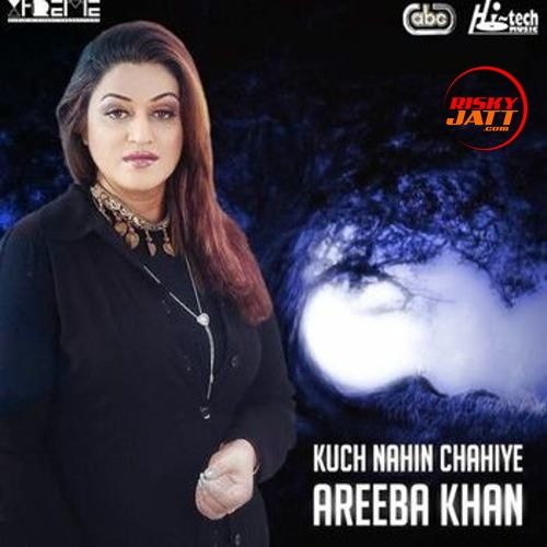 Download Kuch Nahin Chahiye Areeba Khan mp3 song, Kuch Nahin Chahiye Areeba Khan full album download