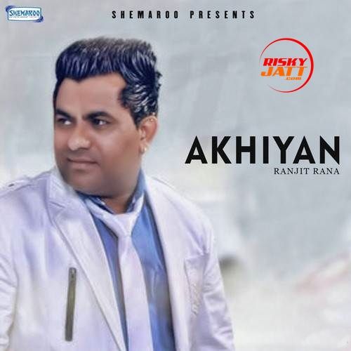Download Akhiyan Ranjit Rana, Prince Ghuman mp3 song, Akhiyan Ranjit Rana, Prince Ghuman full album download