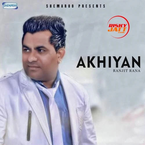 Download Akhiyan Ranjit Rana and Prince Ghuman mp3 song
