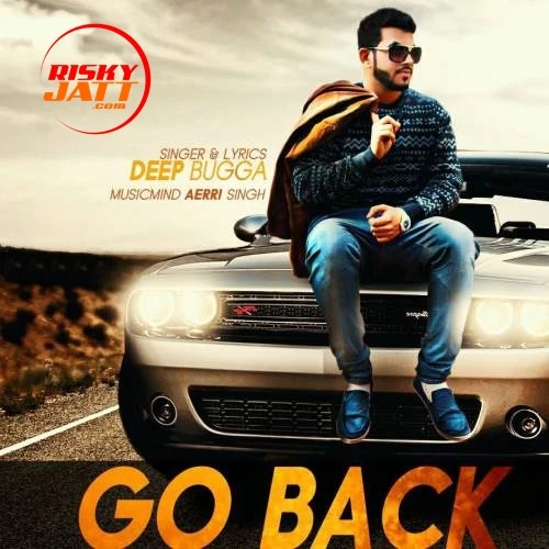Download Go Back Deep Bugga mp3 song