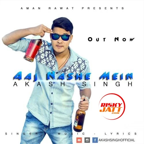 Download Aaj Nashe Mein Akash singh mp3 song