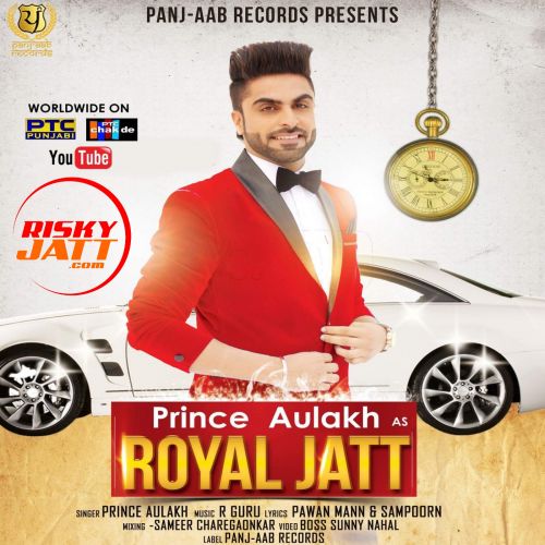 Download Royal Jatt Prince Aulakh mp3 song, Royal Jatt Prince Aulakh full album download