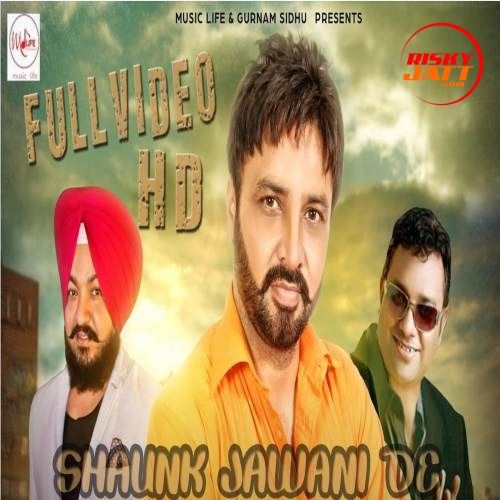 Download Shaunk Jawani De Jella Sandhu, Pappi Gill mp3 song, Shaunk Jawani De Jella Sandhu, Pappi Gill full album download