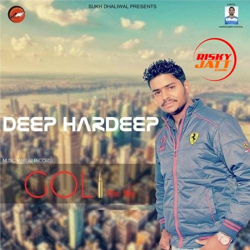 Download Goli Hikk Vich Deep Hardeep mp3 song, Goli Hikk Vich Deep Hardeep full album download