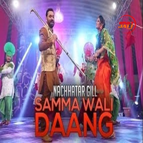 Download Samma Wali Daang Nachhatar Gill mp3 song, Samma Wali Daang Nachhatar Gill full album download