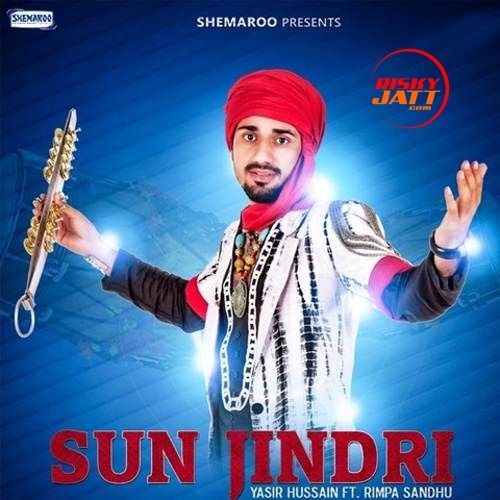 Download Sun Jindri Rimpa Sandhu, Yasir Hussain mp3 song, Sun Jindri Rimpa Sandhu, Yasir Hussain full album download