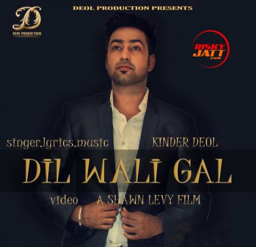 Download Dil Wali Gal Kinder Deol mp3 song, Dil Wali Gal Kinder Deol full album download