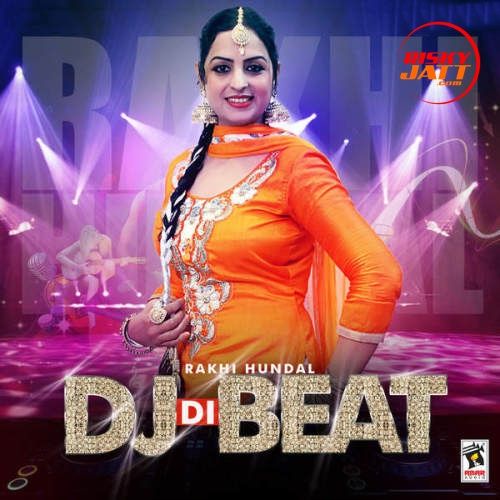 Download DJ Di Beat Rakhi Hundal mp3 song, DJ Di Beat Rakhi Hundal full album download