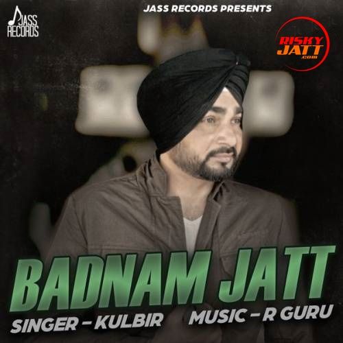 Download Badnam Jatt Kulbir mp3 song, Badnam Jatt Kulbir full album download