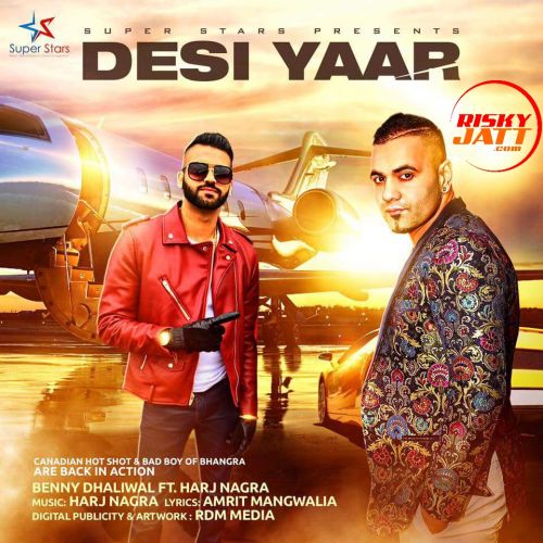Download Desi Yaar Benny Dhaliwal mp3 song, Desi Yaar Benny Dhaliwal full album download