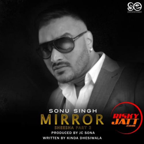 Download Mirror Sonu Singh mp3 song, Mirror Sonu Singh full album download