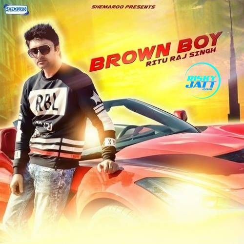 Download Brown Boy Rituraj Singh mp3 song, Brown Boy Rituraj Singh full album download
