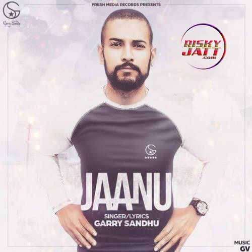 Download Jaanu Garry Sandhu mp3 song, Jaanu Garry Sandhu full album download