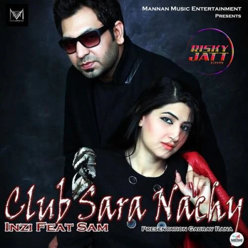 Download Club Sara Nachay Sam and Inzi mp3 song