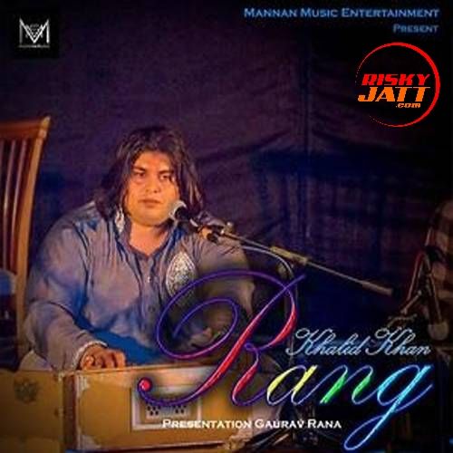 Download Teri Rah Khalid Khan mp3 song, Rang Khalid Khan full album download