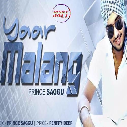 Download Yaar Malang Prince Saggu mp3 song, Yaar Malang Prince Saggu full album download