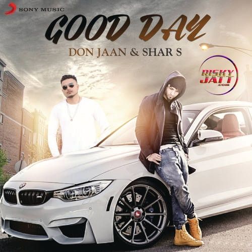 Download Good Day Shar S, Don Jaan mp3 song, Good Day Shar S, Don Jaan full album download
