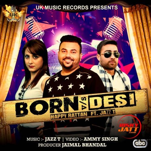Download Born vs Desi Happy Rattan, Jazz Tuli mp3 song, Born vs Desi Happy Rattan, Jazz Tuli full album download