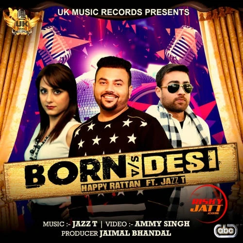 Download Born vs Desi Happy Rattan and Jazz Tuli mp3 song