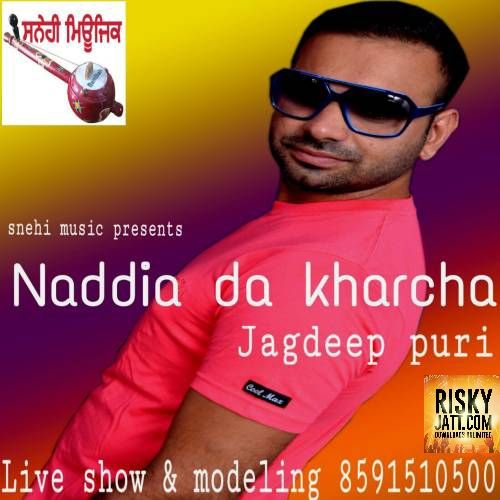 Download Naddia Da Kharcha Jagdeep Puri mp3 song, Naddia Da Kharcha Jagdeep Puri full album download