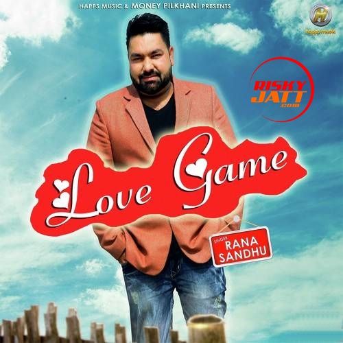 Download Love Game Rana Sandhu mp3 song, Love Game Rana Sandhu full album download