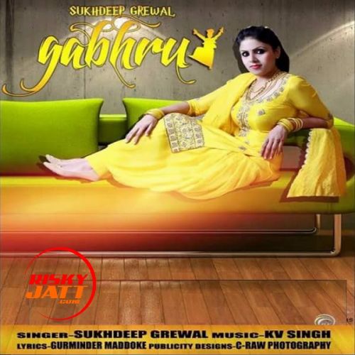 Download Gabhru Sukhdeep Grewal mp3 song, Gabhru Sukhdeep Grewal full album download