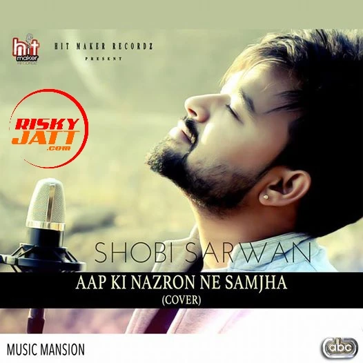 Download Aap Ki Nazron Ne (Cover) Shobi Sarwan mp3 song