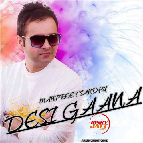 Download Desi Gaana Manpreet Sandhu mp3 song, Desi Gaana Manpreet Sandhu full album download