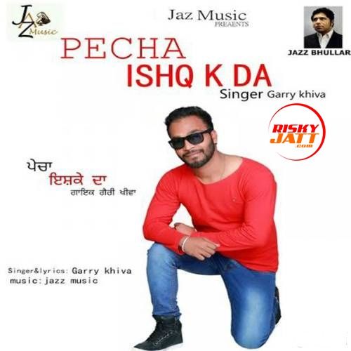 Download Pecha Ishq K Da Garry Khiva mp3 song, Pecha Ishq K Da Garry Khiva full album download
