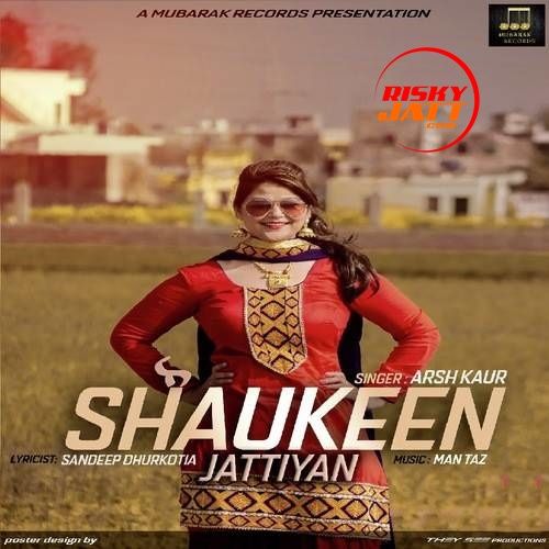 Download Shaukeen Jattiyan Arsh Kaur mp3 song, Shaukeen Jattiyan Arsh Kaur full album download