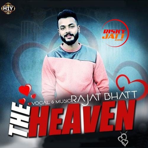 Download The Heaven Rajat Bhatt mp3 song, The Heaven Rajat Bhatt full album download