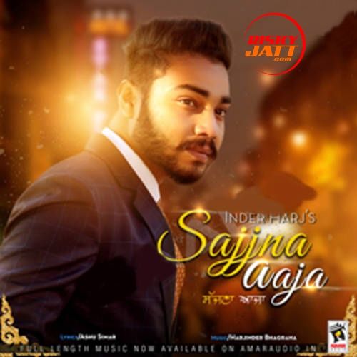 Download Sajjna Aaja Inder Harj mp3 song, Sajjna Aaja Inder Harj full album download