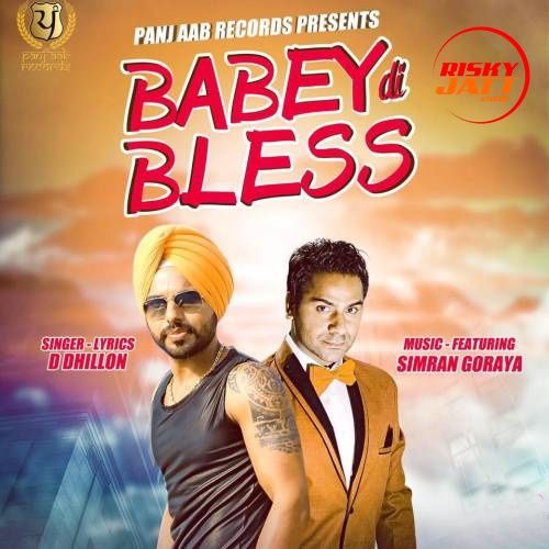 Download Babey Di Bless D Dhillon, Simran Goraya mp3 song, Babey Di Bless D Dhillon, Simran Goraya full album download